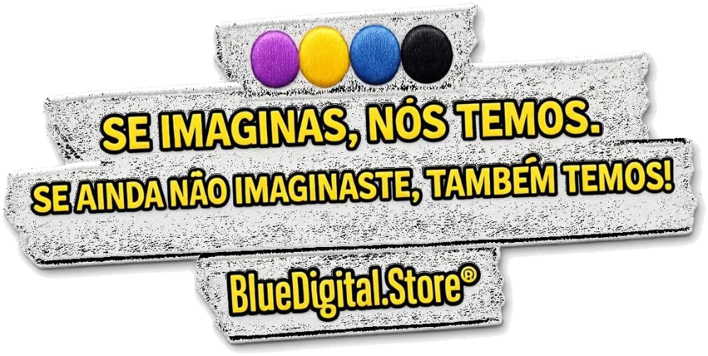 Se imaginas, nós temos. Se ainda não imaginaste, também temos! BlueDigital.Store